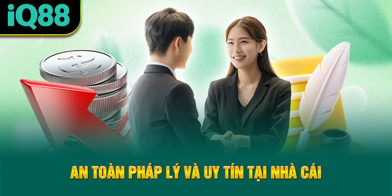 an-toan-phap-ly-va-uy-tin-tai-nha-cai