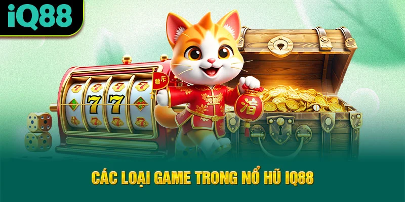 cac-loai-game-trong-no-hu-iq88