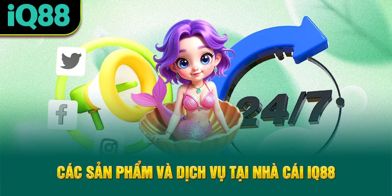 cac-san-pham-va-dich-vu-tai-nha-cai-iq88