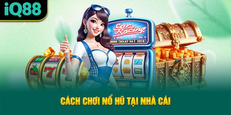 cach-choi-no-hu-tai-nha-cai