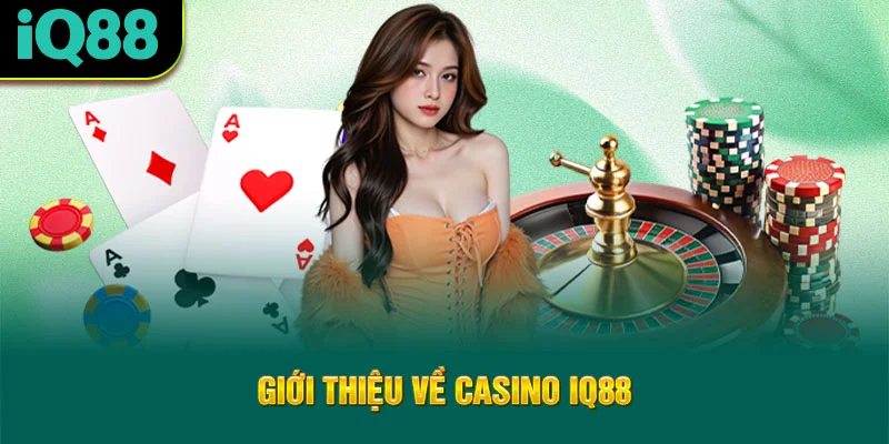 gioi-thieu-ve-casino-iq88