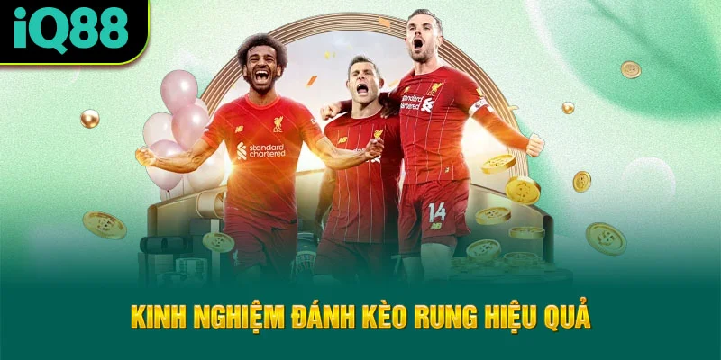 kinh-nghiem-danh-keo-rung-hieu-qua