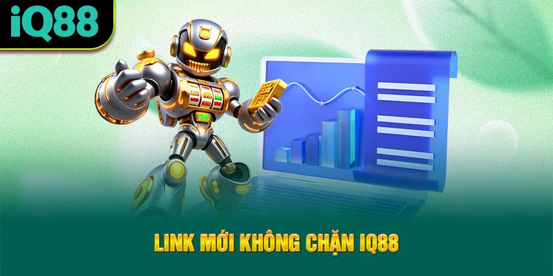 link-moi-khong-chan-iq88
