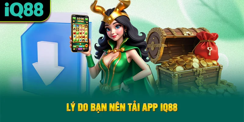 ly-do-ban-nen-tai-app-iq88
