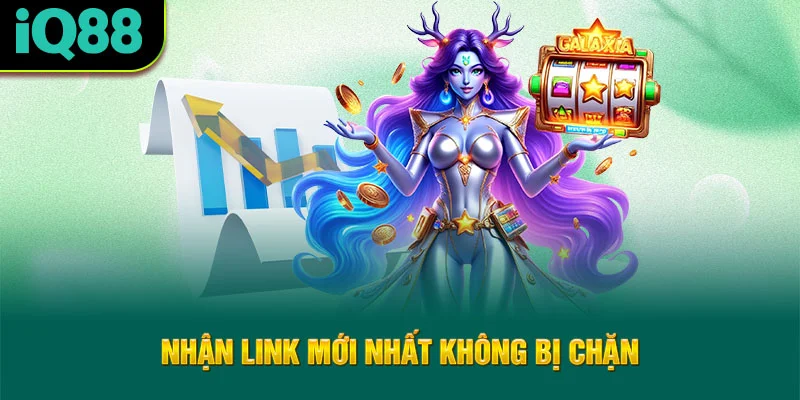 nhan-link-moi-khong-chan-iq88