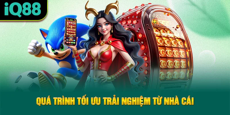 qua-trinh-toi-uu-trai-nghiem-tu-nha-cai